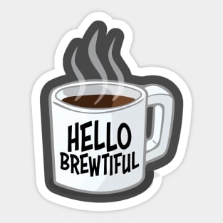 Hello Brewtiful Sticker